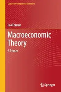 Macroeconomic Theory: A Primer