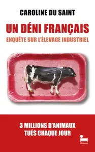 Un Déni français : Enquête sur l'élevage industriel - Caroline du Saint