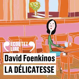 David Foenkinos, "La délicatesse"