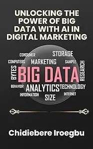 UNLOCKING THE POWER OF BIG DATA WITH AI IN DIGITAL MARKETING