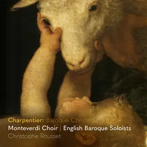 Monteverdi Choir, English Baroque Soloists & Christophe Rousset - Charpentier: Baroque Christmas (2025) [24/96]