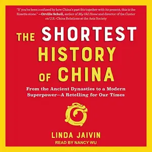 The Shortest History of China: From the Ancient Dynasties to a Modern Superpower: A Retelling for Our Times [Audiobook]