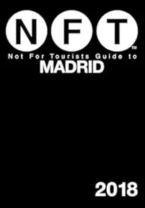 Not For Tourists Guide to Madrid 2018 (Repost)
