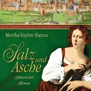 Martha Sophie Marcus - Salz und Asche