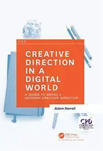Creative Direction in a Digital World: A Guide to Being a Modern Creative Director