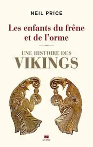 Neil Price, "Les enfants du frêne et de l'orme : Une histoire neil-s-price-les-enfants-du-frene-et-de-l-orme-une-hides Vikings"