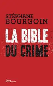 Stéphane Bourgoin, "La bible du crime"
