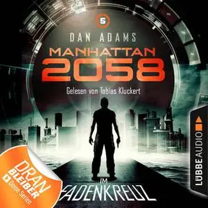 «Manhattan 2058 - Folge 5: Im Fadenkreuz» by Dan Adams