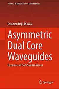 Asymmetric Dual Core Waveguides: Dynamics of Self-Similar Waves