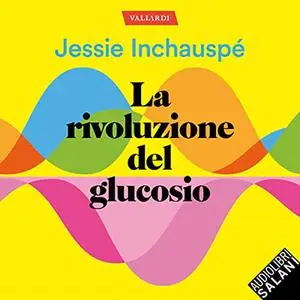 «La rivoluzione del glucosio» by Jessie Inchauspé