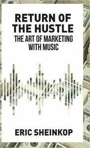 Return of the Hustle: The Art of Marketing With Music