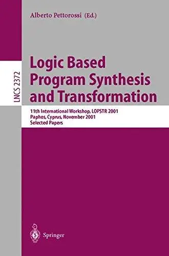 Logic Based Program Synthesis and Transformation: 11th International Workshop, LOPSTR 2001 Paphos, Cyprus, November 28–30, 2001