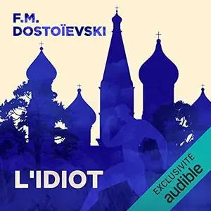 Fedor Mikhaïlovitch Dostoïevski, "L'Idiot"