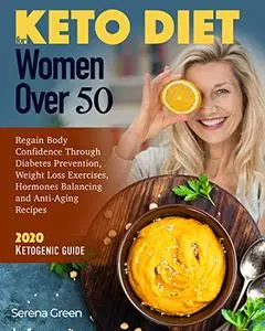 Keto Diet For Women : Over 50 Regain Body Confidence Through Diabetes Prevention, Weight Loss Exercises