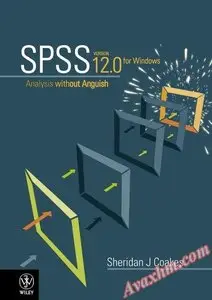 SPSS: Analysis Without Anguish Using SPSS Version 12.0 for Windows (v. 12) [Repost]