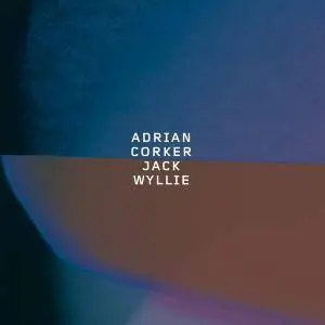 Adrian Corker & Jack Wyllie - Adrian Corker Jack Wyllie (2017)