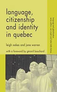 Language, Citizenship and Identity in Quebec (Language and Globalization)