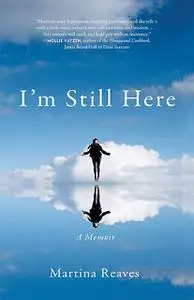 «I'm Still Here» by Martina Reaves