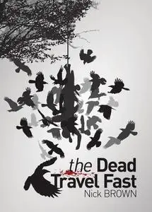 «The Dead Travel Fast» by Nick Brown