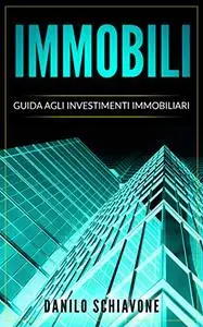 IMMOBILI: Guida agli Investimenti Immobiliari