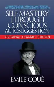«Self-Mastery Through Conscious Autosuggestion» by Emile Coué