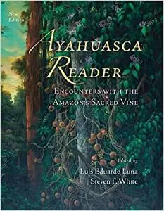 Ayahuasca Reader: Encounters with the Amazon's Sacred Vine Ed 2