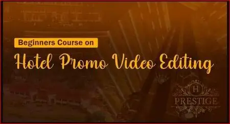 Beginners Course on Hotel Promo Video Editing