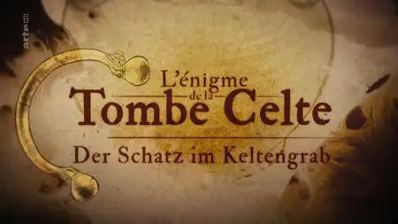 (Arte) L'énigme de la tombe celte (2017)