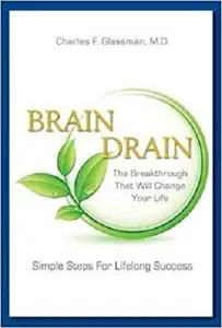 Brain Drain - The Breakthrough That Will Change Your Life
