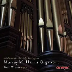 Todd Wilson - Murray M. Harris Organ (1911) (2021) [Official Digital Download 24/192]