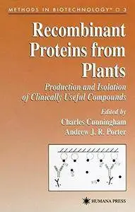 Recombinant protein production from plants : production and isolation of clinically useful compounds