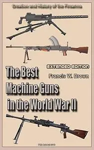 The Best Machine Guns in the World War II