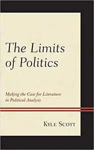 The Limits of Politics: Making the Case for Literature in Political Analysis