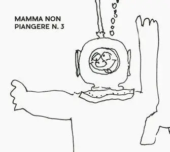 Mamma Non Piangere - Mamma Non Piangere N.3 (2016)