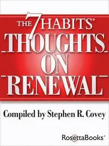 «The 7 Habits Thoughts on Renewal» by Stephen Covey