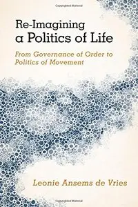 Re-Imagining a Politics of Life: From Governance of Order to Politics of Movement