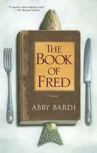 «The Book of Fred» by Abby Bardi