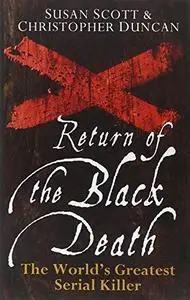 Return of the Black Death: The World's Greatest Serial Killer