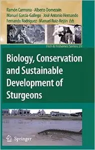 Biology, Conservation and Sustainable Development of Sturgeons by Ramón Carmona