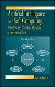 Artificial Intelligence and Soft Computing: Behavioral and Cognitive Modeling of the Human Brain (Repost)