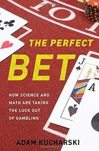 The Perfect Bet: How Science and Math Are Taking the Luck Out of Gambling (Repost)