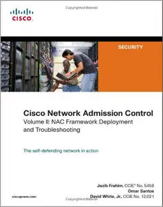 Cisco Network Admission Control, Volume II: NAC Deployment and Troubleshooting (Repost)