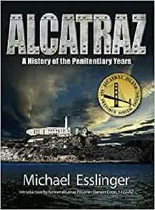 Alcatraz: A History of the Penitentiary Years