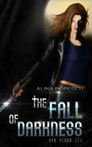 «The Fall of Darkness» by Alina Popescu