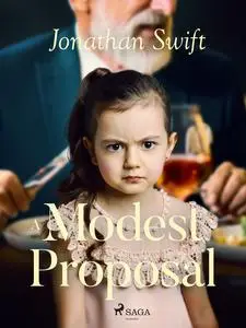 «A Modest Proposal» by Jonathan Swift