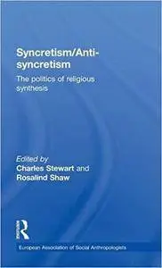 Syncretism/Anti-Syncretism: The Politics of Religious Synthesis (European Association of Social Anthropologists)