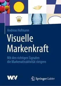 Visuelle Markenkraft Mit den richtigen Signalen die Markenattraktivität steigern (Repost)