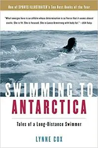 Swimming To Antarctica: Tales of a Long-Distance Swimmer