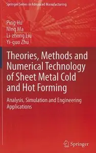 Theories, Methods and Numerical Technology of Sheet Metal Cold and Hot Forming: Analysis, Simulation and Engineering