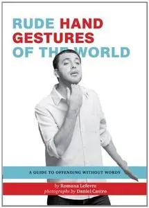 Rude Hand Gestures of the World: A Guide to Offending without Words (Repost)